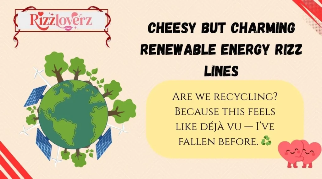 Cheesy but Charming Renewable Energy Rizz Lines