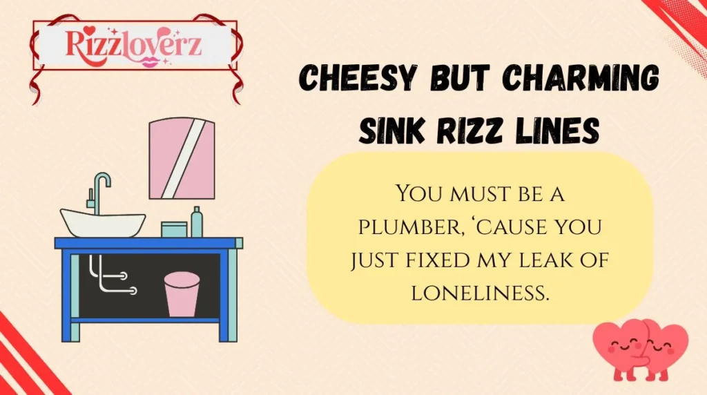 Cheesy but Charming Sink Rizz Lines