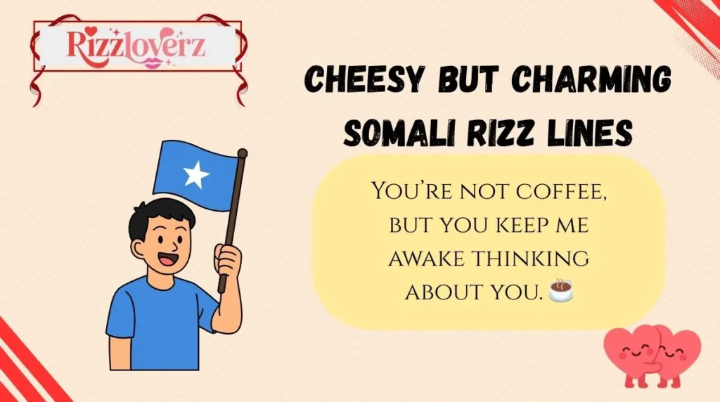 Cheesy but Charming Somali Rizz Lines