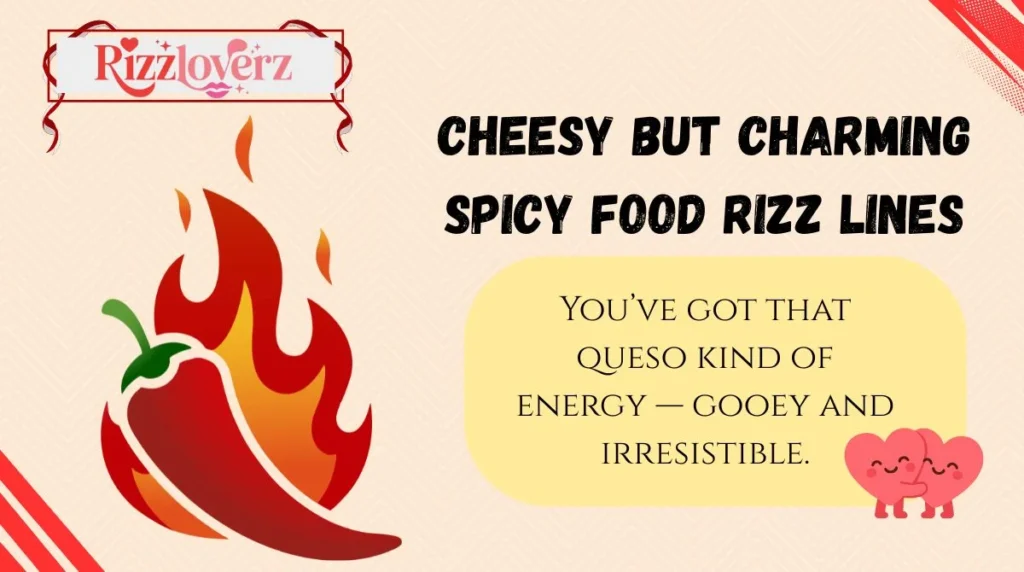 Cheesy but Charming Spicy Food Rizz Lines