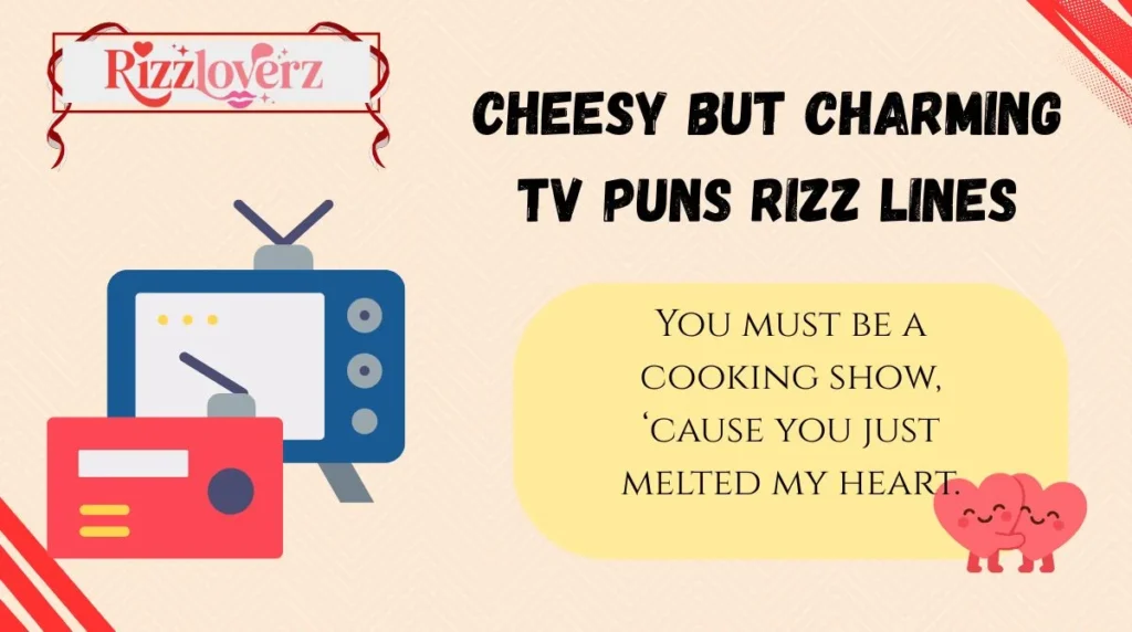 Cheesy but Charming TV Puns Rizz Lines