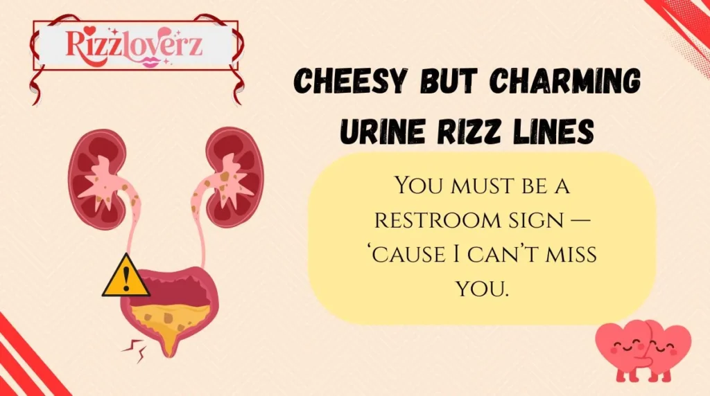 Cheesy but Charming Urine Rizz Lines