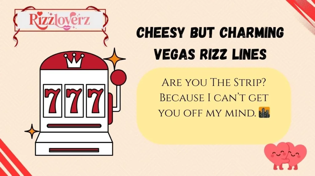 Cheesy but Charming Vegas Rizz Lines