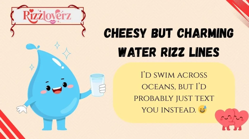 Cheesy but Charming Water Rizz Lines