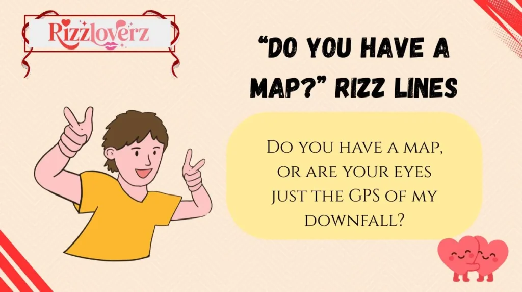 “Do You Have a Map?” Rizz Lines