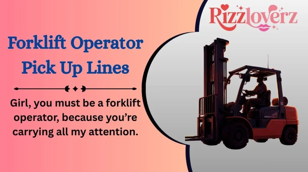 Forklift Operator Pick Up Lines