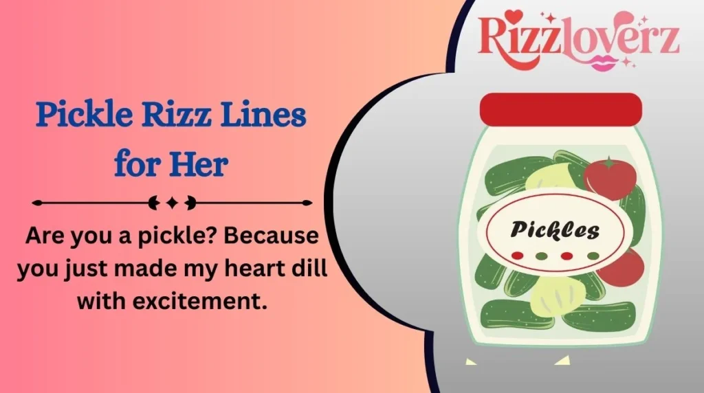 Pickle Rizz Lines for Her