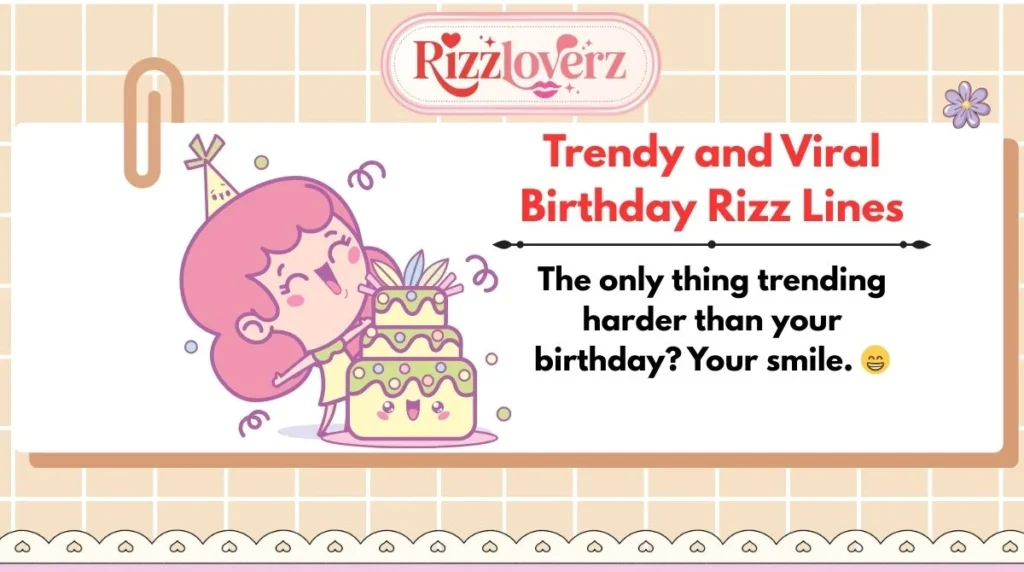 Trendy and Viral Birthday Rizz Lines