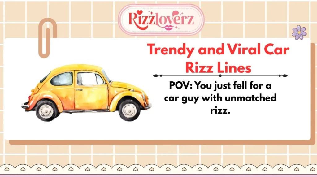 Trendy and Viral Car Rizz Lines