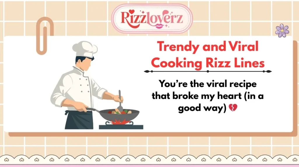 Trendy and Viral Cooking Rizz Lines