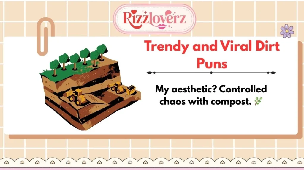 Trendy and Viral Dirt Puns