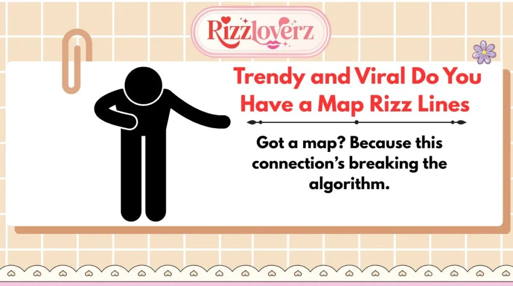 Trendy and Viral Do You Have a Map Rizz Lines