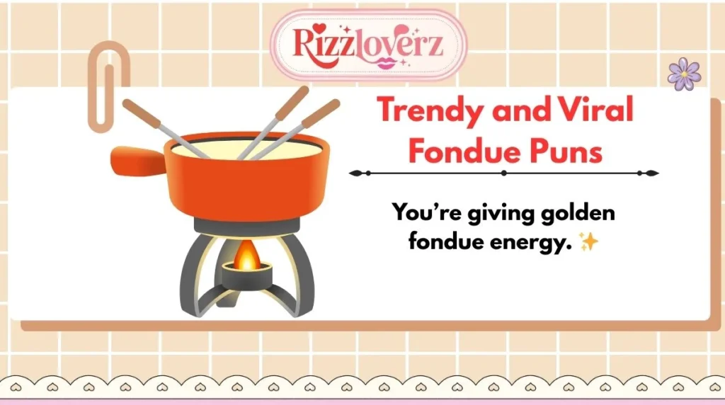 Trendy and Viral Fondue Puns