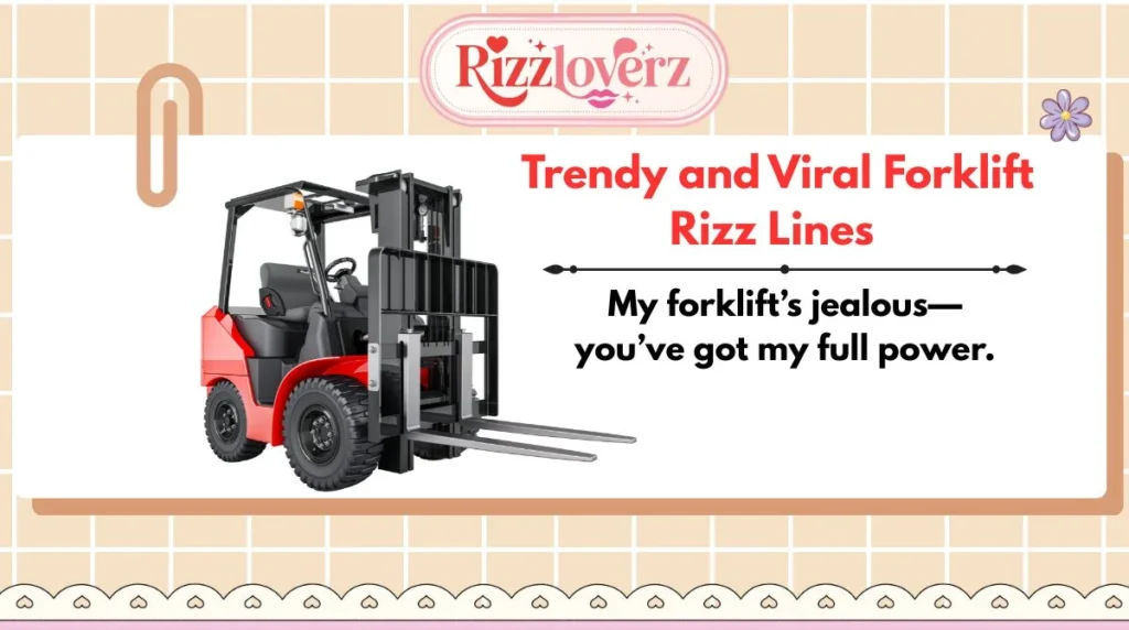 Trendy and Viral Forklift Rizz Lines