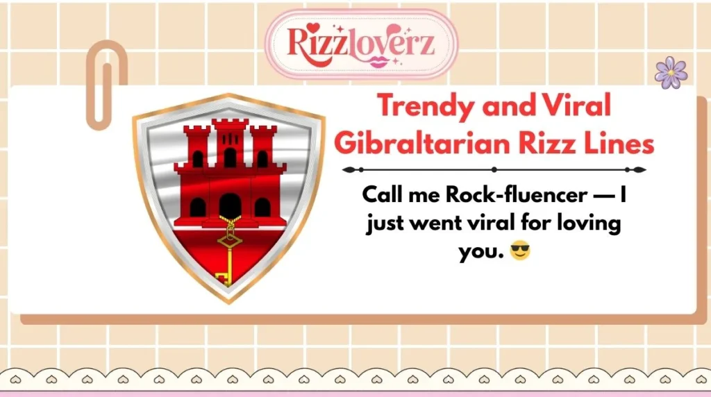 Trendy and Viral Gibraltarian Rizz Lines