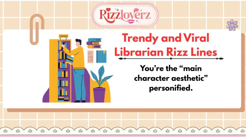 Trendy and Viral Librarian Rizz Lines