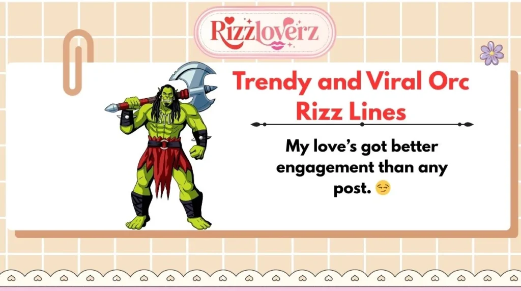 Trendy and Viral Orc Rizz Lines