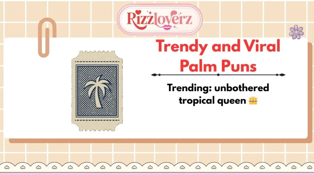 Trendy and Viral Palm Puns