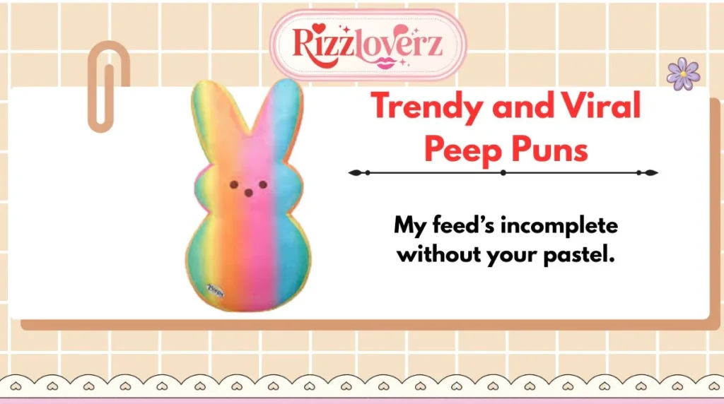Trendy and Viral Peep Puns
