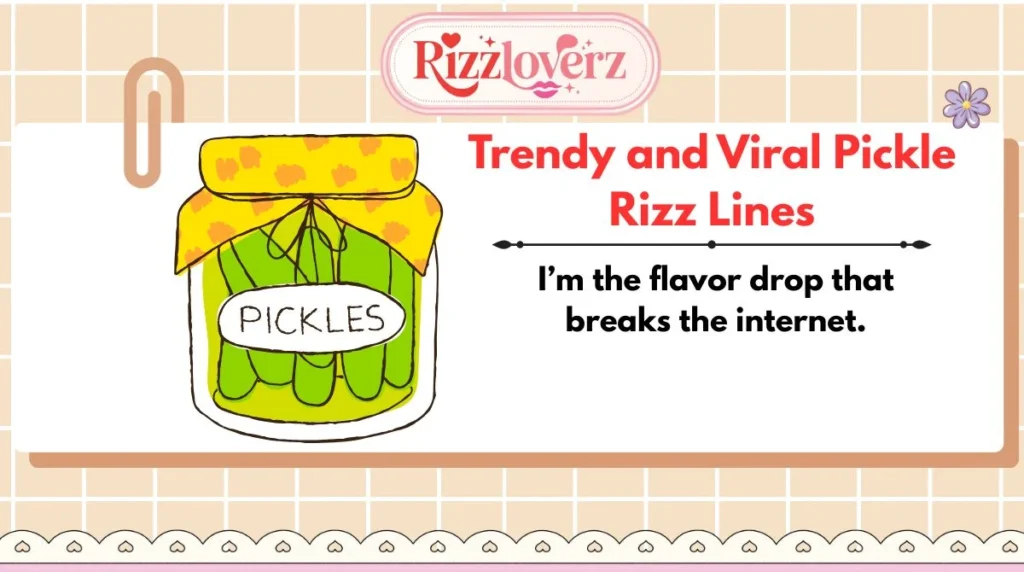 Trendy and Viral Pickle Rizz Lines