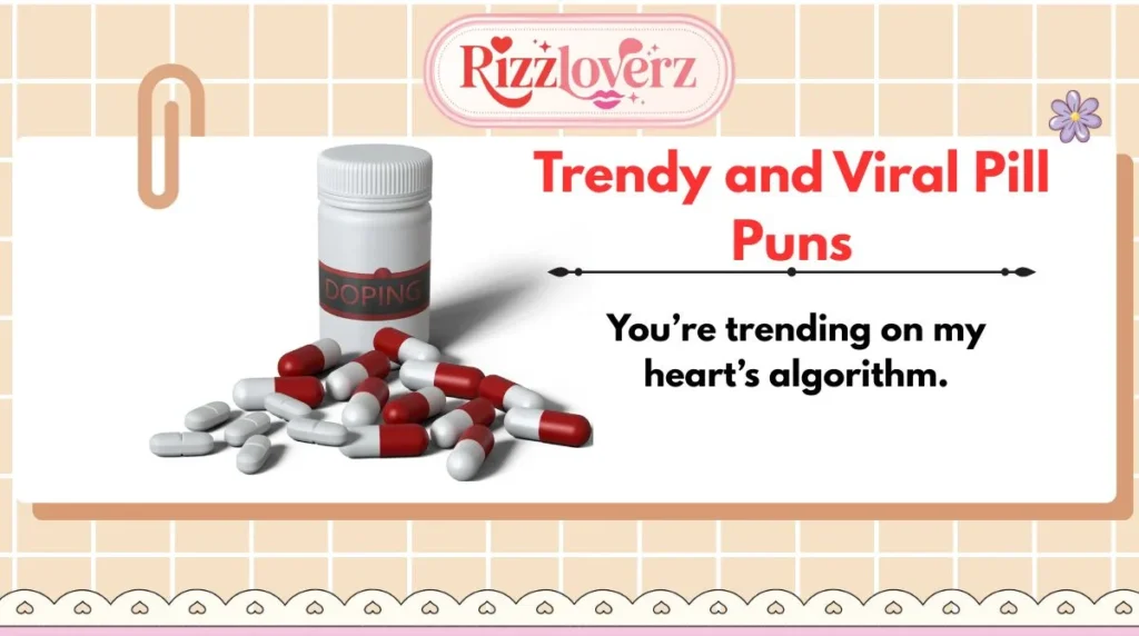 Trendy and Viral Pill Puns