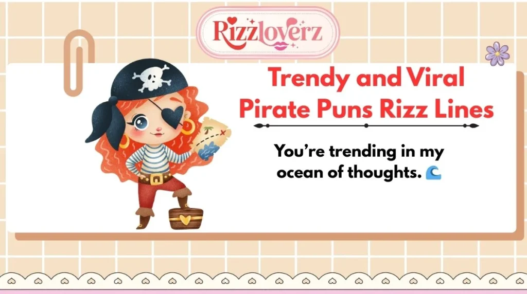 Trendy and Viral Pirate Puns Rizz Lines