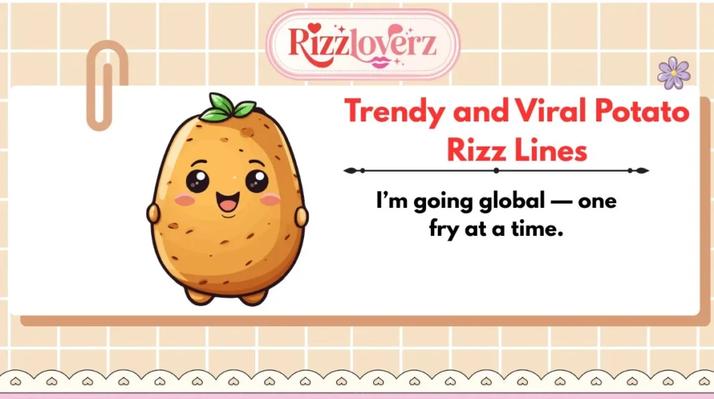 Trendy and Viral Potato Rizz Lines