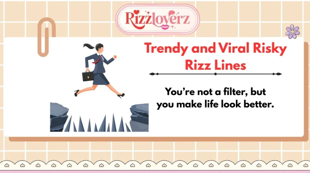 Trendy and Viral Risky Rizz Lines
