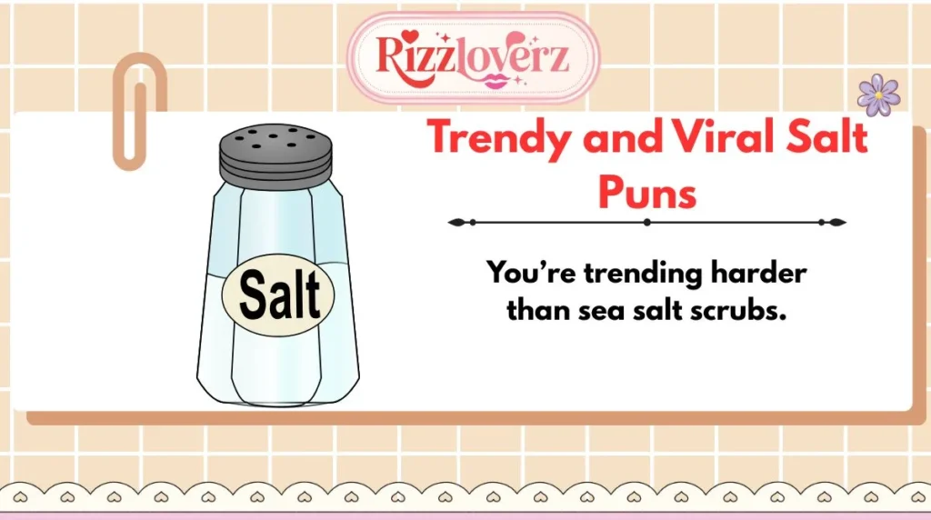 Trendy and Viral Salt Puns