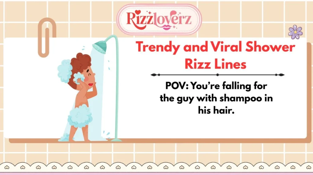 Trendy and Viral Shower Rizz Lines