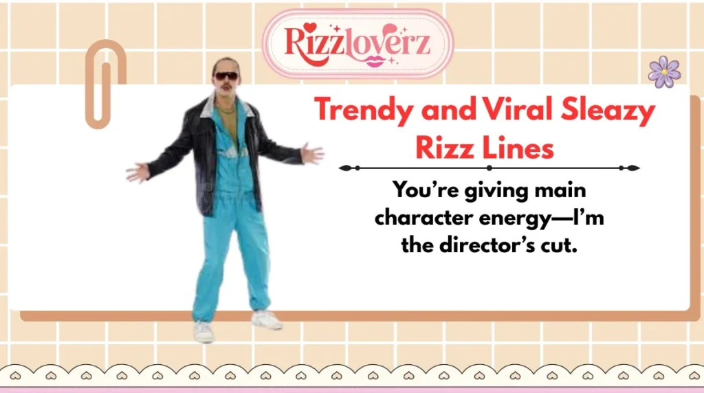 Trendy and Viral Sleazy Rizz Lines