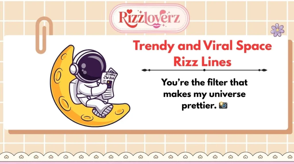 Trendy and Viral Space Rizz Lines