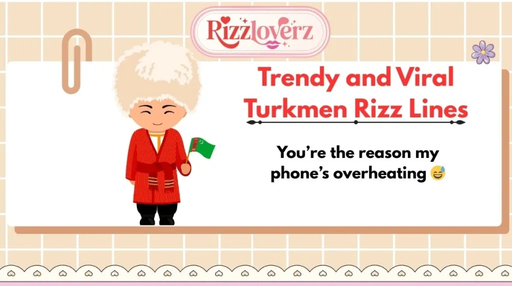 Trendy and Viral Turkmen Rizz Lines