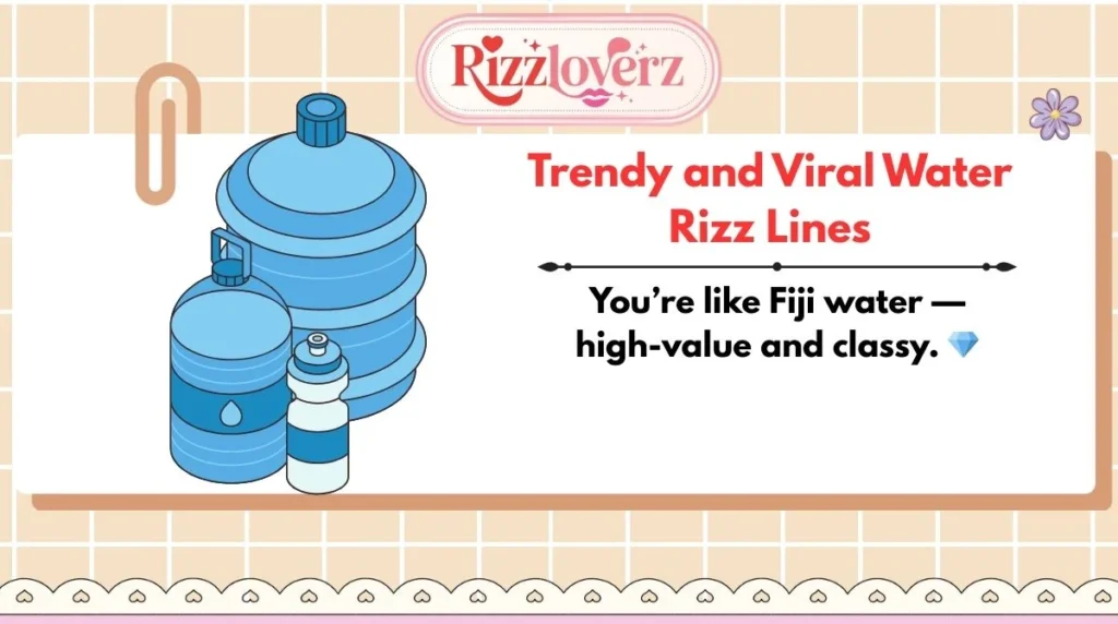 Trendy and Viral Water Rizz Lines
