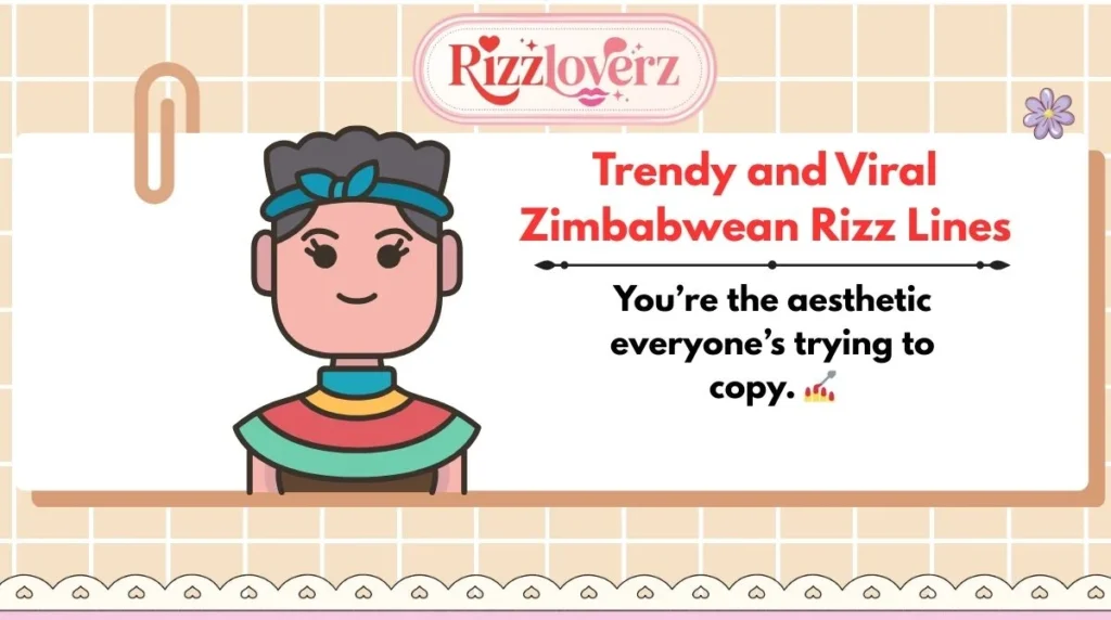 Trendy and Viral Zimbabwean Rizz Lines