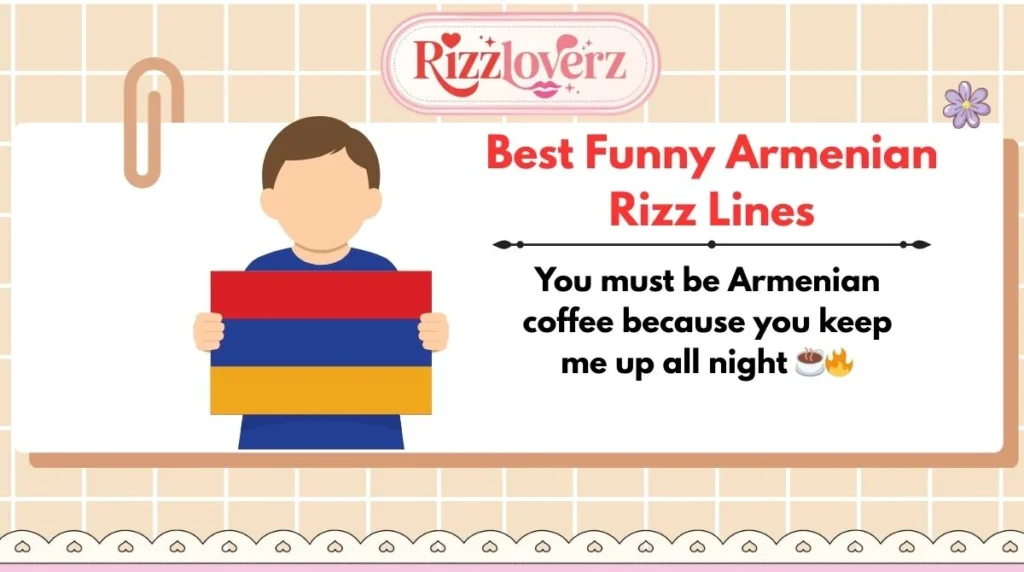 Best Funny Armenian Rizz Lines