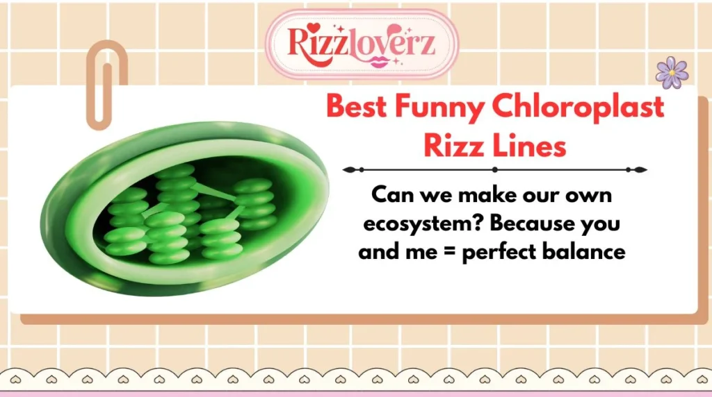 Best Funny Chloroplast Rizz Lines