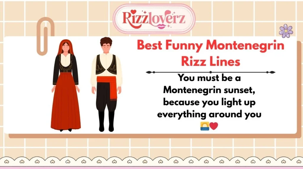 Best Funny Montenegrin Rizz Lines