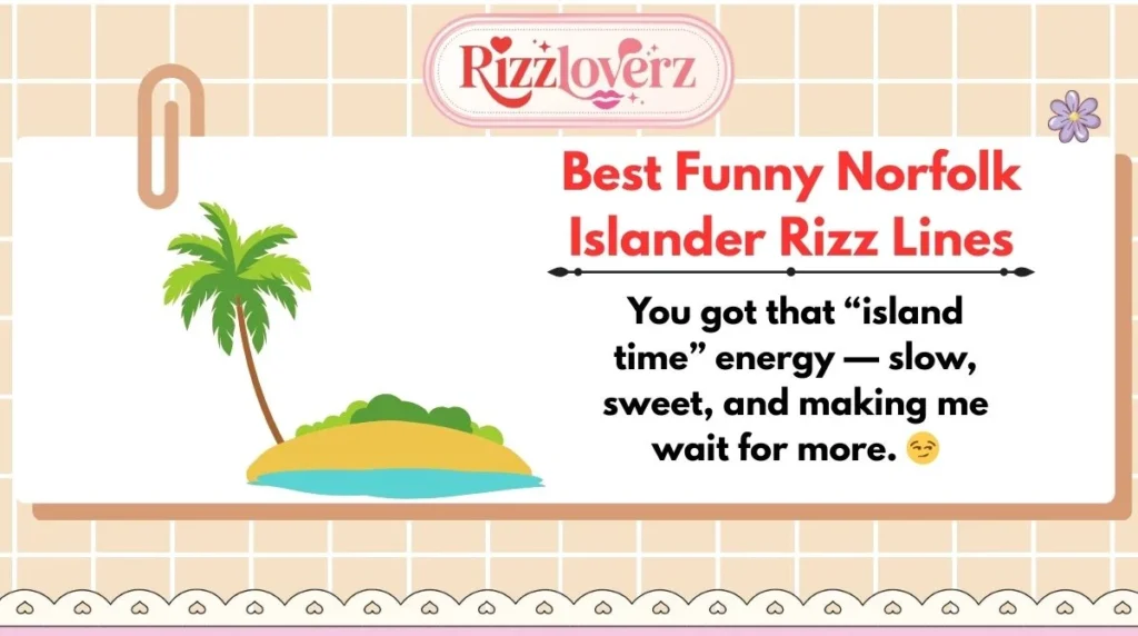 Best Funny Norfolk Islander Rizz Lines