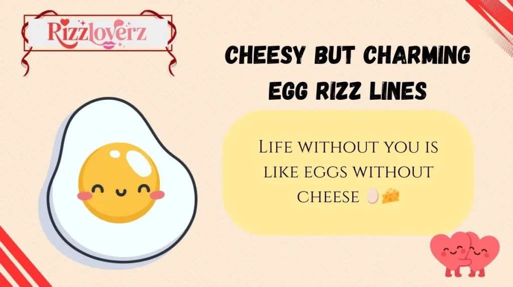 Cheesy but Charming Egg Rizz Lines