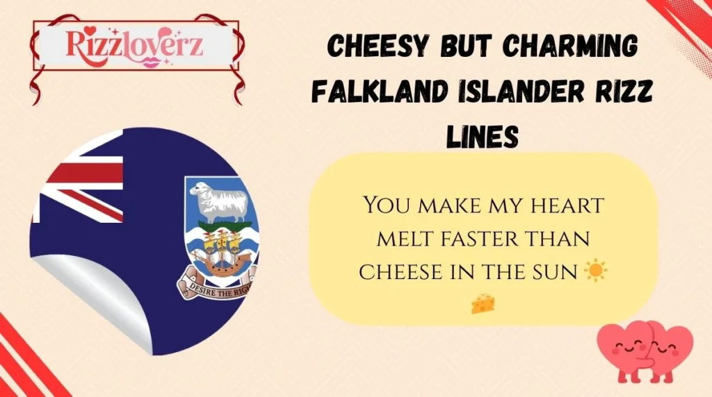Cheesy but Charming Falkland Islander Rizz Lines