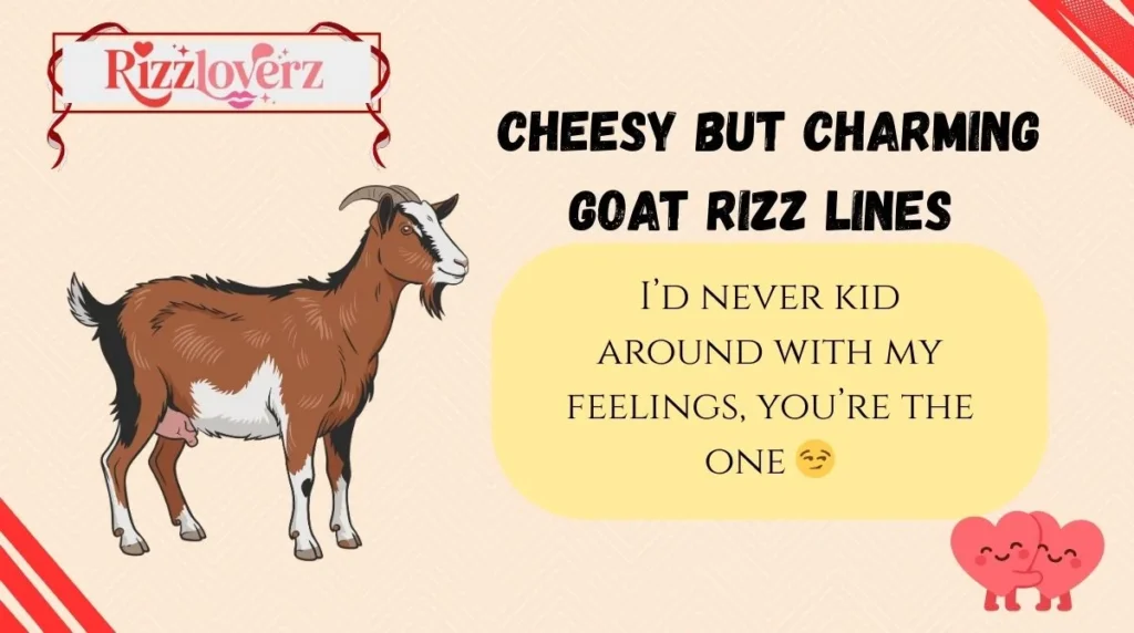 Cheesy but Charming Goat Rizz Lines