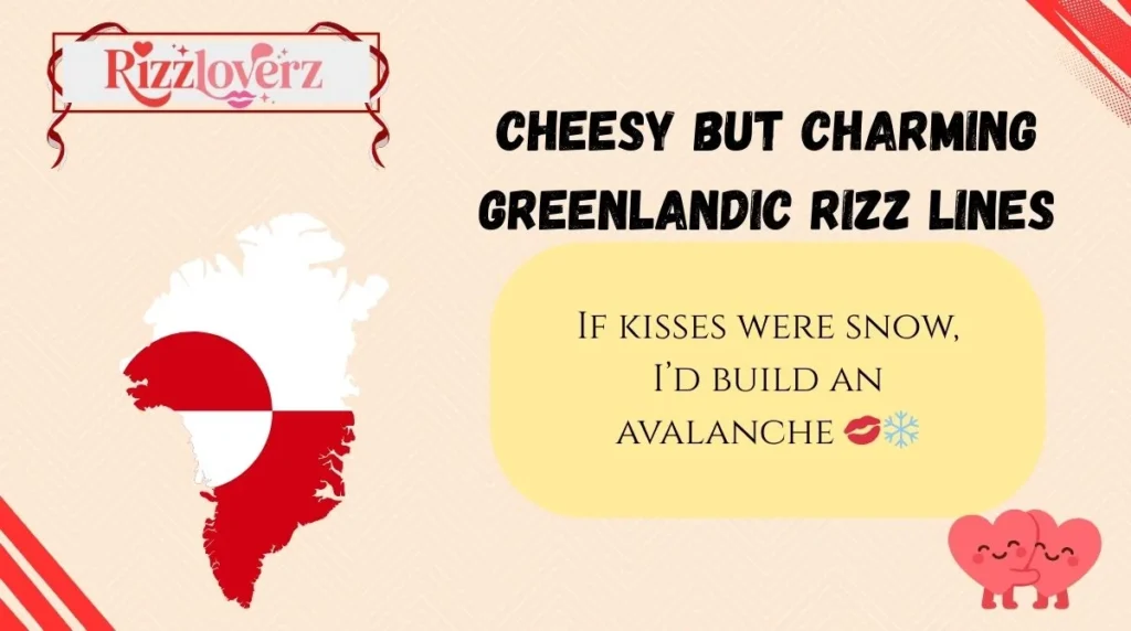 Cheesy but Charming Greenlandic Rizz Lines