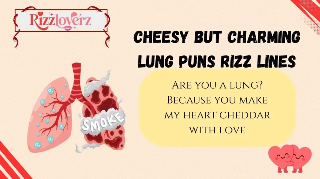 Cheesy but Charming Lung Puns Rizz Lines