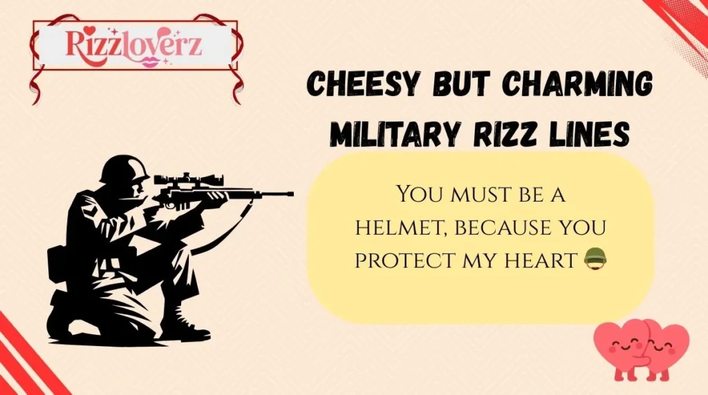 Cheesy but Charming Military Rizz Lines