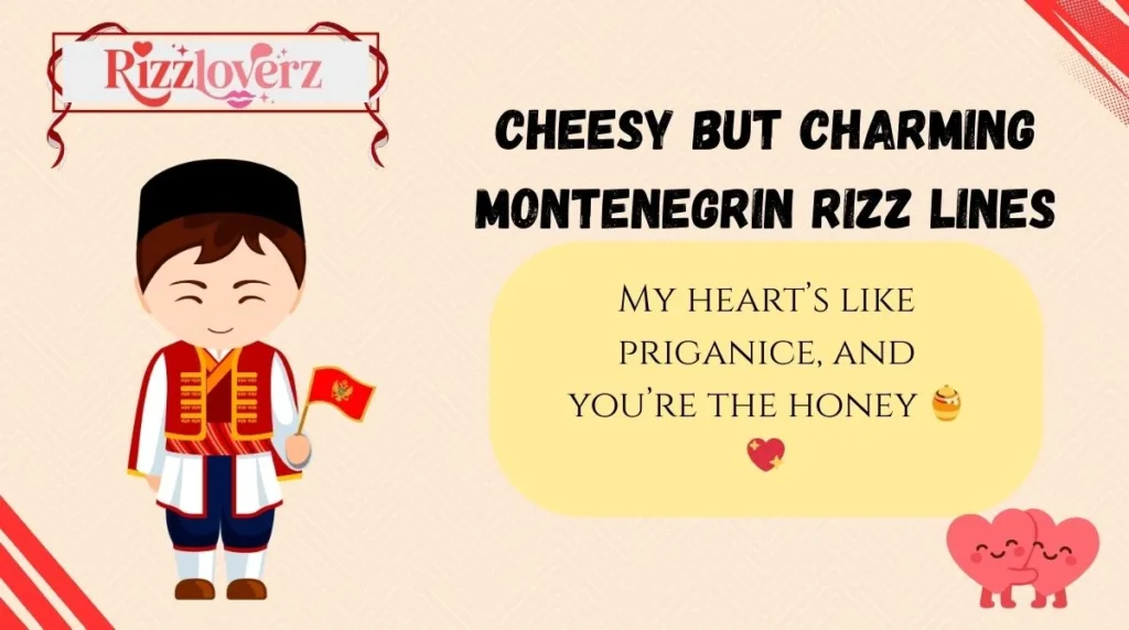 cheesy-but-charming-montenegrin-rizz-linesCheesy but Charming Montenegrin Rizz Lines