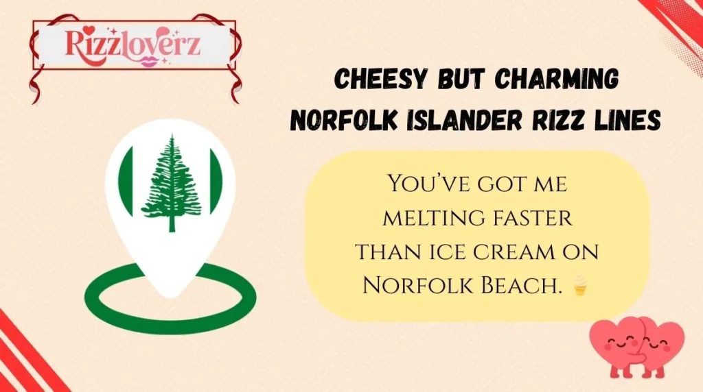 Cheesy but Charming Norfolk Islander Rizz Lines