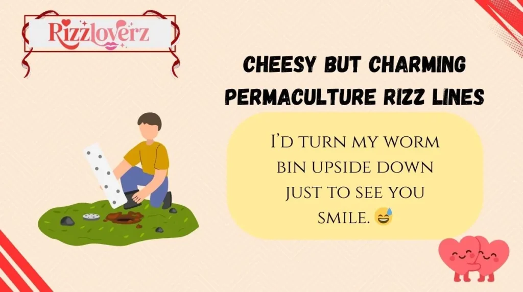 Cheesy but Charming Permaculture Rizz Lines