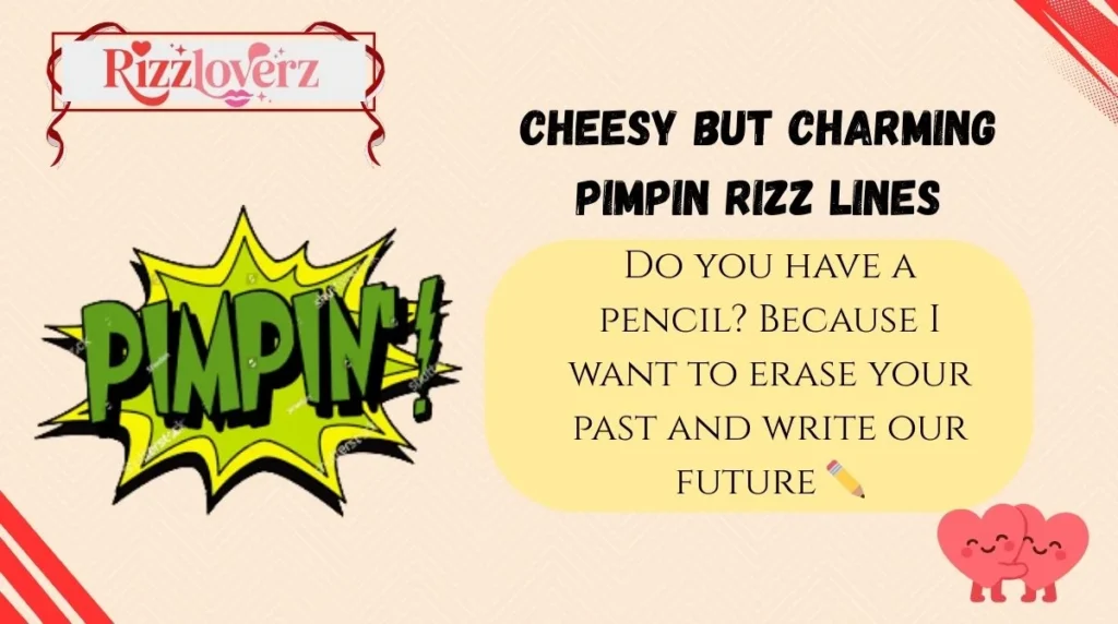 Cheesy but Charming Pimpin Rizz Lines