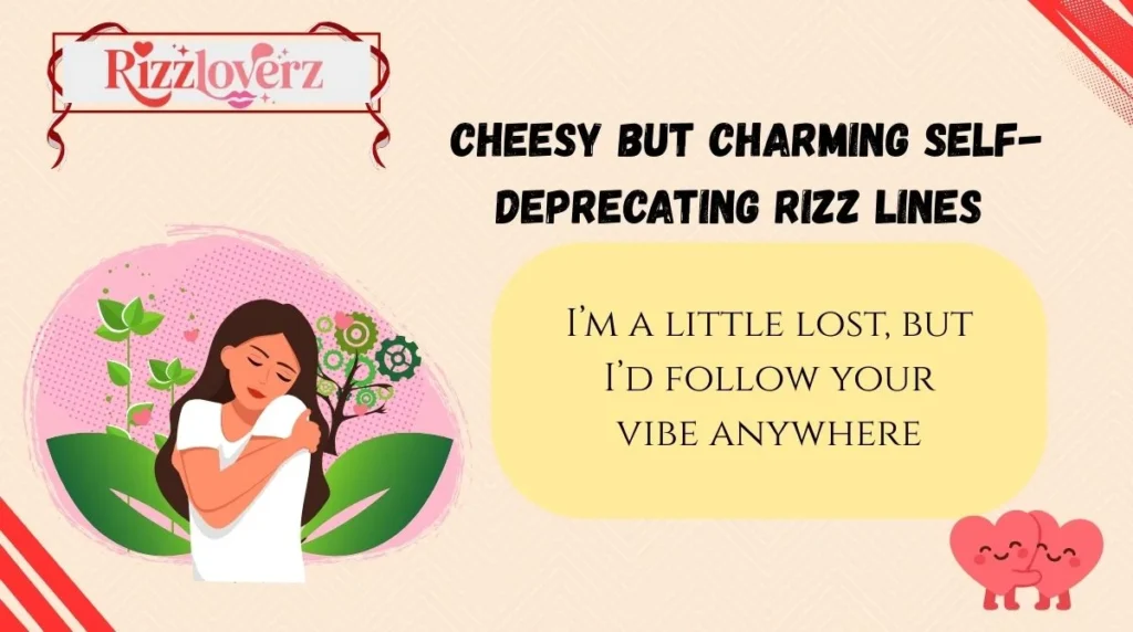Cheesy but Charming Self-Deprecating Rizz Lines